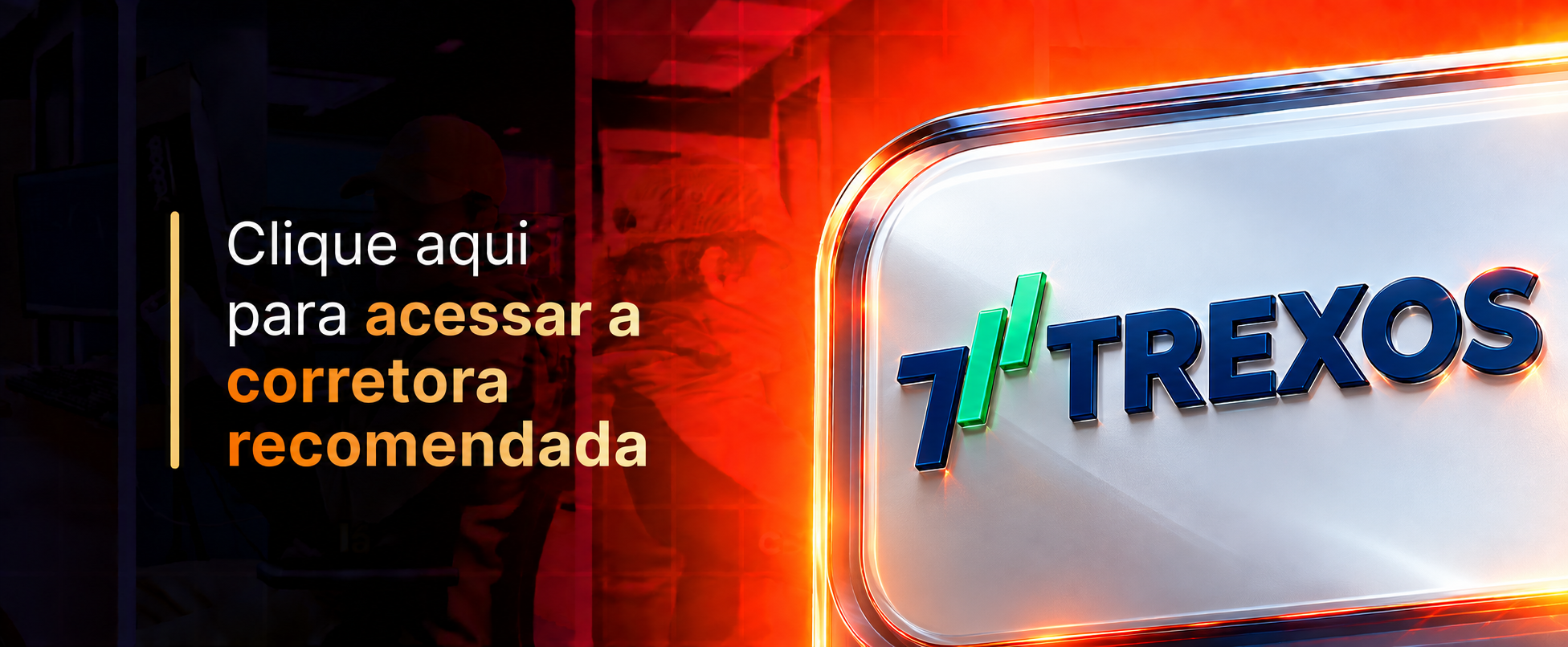 Clique aqui para acessar a corretora recomendada TREXOS